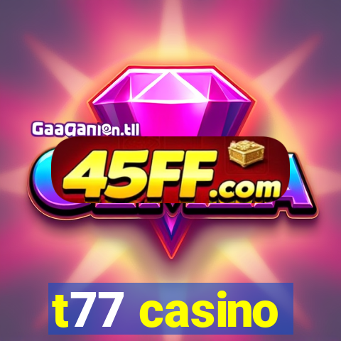 t77 casino